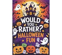 Would You Rather? Halloween Fun: Spooky and Funny Couple Questions for Parties and Family Game Nights