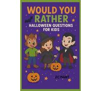 Would You Rather - Haloween Questions for Kids: Funny, Spooky and Silly Questions in a Game Book Perfect for a Match with Family or Friends on Halloween Time