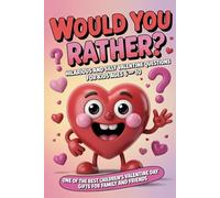 WOULD YOU RATHER?: Hilarious and Silly Valentine Questions for Kids Ages 6-10 - One of the Best Children’s Valentine’s Day Gifts for Family and Friends