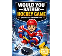 Would You Rather? Hockey Game: A Silly and Fun Ice Hockey Questions Book for Kids and Teens (incl. Hockey Facts & Stories)