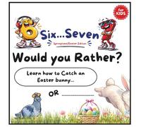 Would you rather how to catch Easter bunny or little blue truck ride: Books for kids 6-7 Springtime Six seven edition (Fun Books)