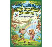 Would You Rather? Jungle Expedition Adventure!: A Wild Exploration Game For Kids 4-8