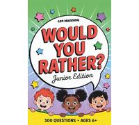 Would You Rather Junior Edition: 300 Fun & Funny Questions for Kids Ages 6+ - Perfect for Road Trips, Camping, Family Game Nights & More