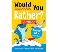 Would You Rather? Junior: Super Silly Edition!; Goofy Questions to Make You Giggle