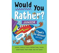 Would You Rather? Junior: That's So Gross! Edition: Funny, Smelly, Slimy, Disgusting, Yucky Questions that Make You Say Eww!: Funny, Smelley, Slimy, Disgusting, Yucky Questions That Make You Say Eww!