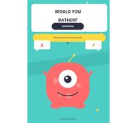 Would You Rather? Kids Edition: 150 Silly, Hilarious, and Imaginative Questions for Curious Kids
