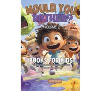Would You Rather? Kids Edition Volume 2: More Hilarious & Mind-Boggling Questions