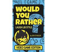 Would You Rather? Laugh Lib Style: Video Game Edition: Game Book for Kids with Fill-in-the-Blank Questions and Word Banks