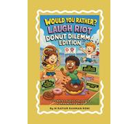 Would You Rather? LAUGH RIOT: DONUT DILEMMA EDITION: 300 Hilarious Questions + 20 Bonus Coloring Pages for Kids and Families Who Love to Giggle, Gag, and Go Nuts for Donuts!
