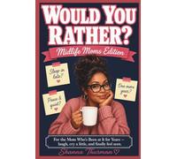 Would You Rather? Midlife Moms Edition: 200 Questions for the Mom Who's Been at It for Years - Laugh, Cry a Little, and Finally Feel Seen
