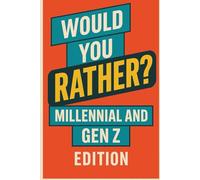 Would you Rather Millennial and Gen Z Edition: 300 Hilarious Questions for Parties, Game Nights, and Chaotic Friend Groups
