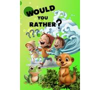 Would You Rather?: Nature & Animal Edition: 240 Hilarious, Silly and Creative Questions for Kids Ages 6-12 | 6X9 Inches, 130 Pages | Vacation ... Boys, Girls, Family Road Trips and Free Times