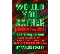 Would You Rather: Naughty or Nice Christmas Edition: Over 200 Naughty, Chaotic, and Completely Unhinged Holiday Dilemmas (Would You Rather After Dark Editions)