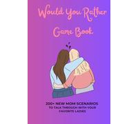 Would You Rather: New Mom Edition Book 200+ Scenarios Game Baby Shower Mom Groups Conversation Starters Icebreaker Gift
