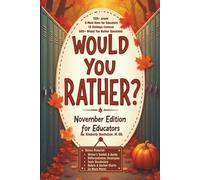 Would You Rather? November Edition for Educators: A Must Have for Educators|| 200+ Pages - 18 November Holidays Covered- 600+ Would You Rather ... (Would You Rather for Educators Series)
