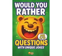 Would You Rather Questions for Kids: 300+ Hilarious “Would You Rather” Questions & Knock-Knock Jokes, Big Thinking Challenges, Summer & Vacation Fun, ... Kids Ages 6-12 (Funny & Silly Activity Books)