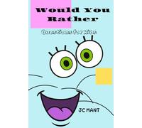 Would You Rather: Questions for kids: Over 220 fantastic and fun questions for an amusing game with friends or family.
