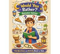 Would You Rather? Ramadan Edition: Fun and entertaining questions for kids and all the family