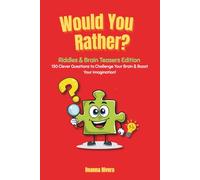 Would You Rather? Riddles & Brain Teasers Edition: 130 Clever Questions to Challenge Your Brain & Boost Your Imagination! - For Kids Ages 5-12 (Would You Rather? For Kids - The Laugh-Out-Loud Series)