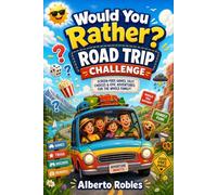 Would You Rather? Road Trip Challenge: 300 Hilarious Choices, Travel Trivia, Family Debates, Mini Games, and Screen-Free Challenges for Kids Ages 7-12 (Would You Rather? Hilarious Questions for Kids)
