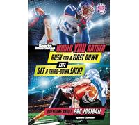 Would You Rather Rush for a First Down or Get a Third-down Sack?: Questions About Pro Football (Sports Illustrated Kids: Would You Rather?)