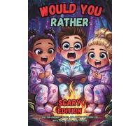 Would You Rather Scary Edition - 200+ Kid-Friendly, Scary, and Spooky Question Game for Boys, Girls, Juniors, and Tweens: Perfect Activity for Kids ... Ultimate Book Collection for Every Occasion)