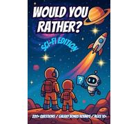Would You Rather? Sci-Fi Edition: 220+ Space Themed Questions & Galaxy Bonus Rounds for Kids, Tweens & Teens (Would You Rather? Series)