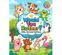 Would You Rather? Silly Animal Edition for Little Kids: 150 Hilarious Silly Questions About Funny Animals for Boys and Girls Ages 4-7
