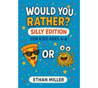 Would You Rather?: Silly Edition for Kids Ages 4-8