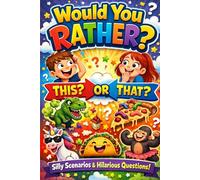 Would You Rather?: Silly, Gross, and Laugh-Out-Loud Questions for Kids Ages 6-12 - Plus Brain Teasers, Riddles, and Family Fun Challenges