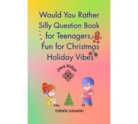 Would You Rather Silly Question Book for Teenagers, Fun for Christmas Holiday Vibes: 150 question for Christmas bonding activities, family gathering ... Silly Question Book for Teenagers Series)