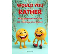 Would You Rather? Silly Questions for Kids: 300+ Hilarious, Fun and Ridiculous Would You Rather Questions for Boys and Girls Ages 6-12 | Fun Activity ... Family, Road Trips, Parties, and Sleepovers