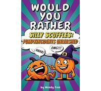 Would You Rather - Silly Scuffles: Pumpkincidents Unleashed - 225 Hilarious Halloween Choices for kids