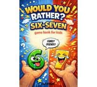 Would You Rather? Six Seven game book for kids: The Ultimate 6-7 Trend Meme Game Book for Kids Full of Silly, Crazy Choices. 300+ Hilarious Questions ... Stop Choosing (Would You Rather? Game Books)