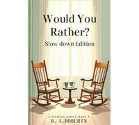 Would You Rather? Slow Down Edition: Gentle Questions for Moving at the Pace of Peace (Kindness Series)