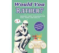 Would You Rather? Smart, Silly & Mind-Blowing Tech Edition: 300+ Hilarious and Clever Questions About AI, Superpowers, and Wild Science Scenarios for Kids, Teens & Families