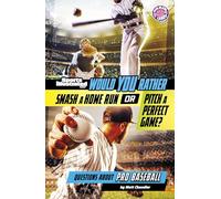 Would You Rather Smash a Home Run or Pitch a Perfect Game?: Questions About Pro Baseball (Sports Illustrated Kids: Would You Rather?)