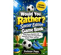 Would You Rather? Soccer Edition Game Book: Funny Soccer Questions and Impossible Choices for Young Players, Families, Teens, and Fans (Young Explorer Series)