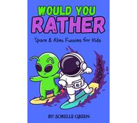 Would You Rather Space & Alien Funnies For Kids: Packed with Hilarious Scenarios, Wacky Creatures, & Intergalactic Adventures for Road Trips, ... & Bedtime Laughter (Silly Choices Club)
