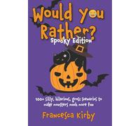 Would You Rather? Spooky Edition: 100+ silly, hilarious, gross scenarios to make monsters much more fun (Would You Rather? by Giggle Kids Books)