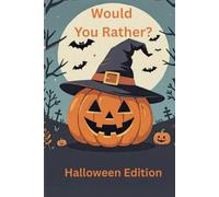 Would You Rather? Spooky Halloween Edition For Kids Ages 7-13: Creepy, Funny, and Gross Would You Rather Questions - Perfect Halloween Party Activity for Boys and Girls