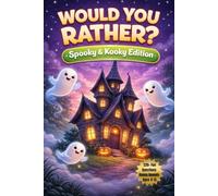 Would You Rather? Spooky & Kooky Edition: 220+ Spooky, Silly Questions & Kooky Bonus Rounds for Kids Ages 8-13 (Would You Rather? Series)