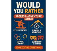 Would You Rather - Sports & Adventure Edition: 200 Questions - Extreme Sports, Survival & Adventure, Olympic Dreams, Superhero vs Villain