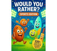 Would You Rather? Sports Edition: 220+ Funny Sports Questions & Bonus Challenges