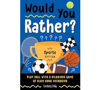 Would You Rather? Sports Edition: Play Ball with a Hilarious Game of Slam Dunk Scenarios