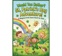 Would You Rather? St. Patrick’s Day Adventure: A Magic Irish Game Book For Kids