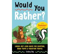 Would You Rather? Summer Edition: Laugh-Out-Loud Game for Camping, Road Trips, and Vacation Travel