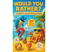 Would You Rather? Summer Vacation Edition: 200 Funny Questions for Kids and Families to Laugh, Bond & Unplug Together: Hilarious summer-themed “Would ... camping, beach days, and screen-free fun