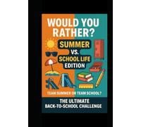 Would You Rather? Summer vs. School Life Edition: Team Summer or Team School? The Ultimate Back-to-School Challenge!