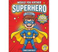 Would You Rather: Superhero Edition: 100 Epic Superhero Would You Rather Questions for Family Game Night, Road Trips & Sleepovers - A Screen-Free ... Day (Ages 8+) (WOULD YOU RATHER WORLDWIDE)